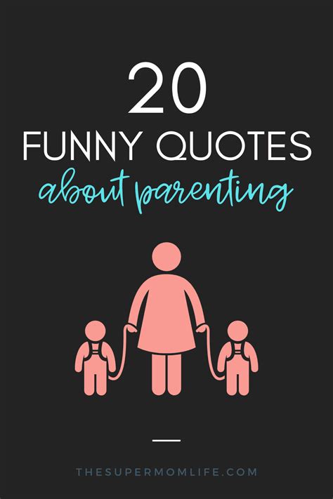 20 Funny Parenting Quotes To Make You Laugh The Super Mom Life
