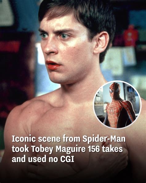 Iconic Scene From Spider Man Took Tobey Maguire 156 Takes And Used No