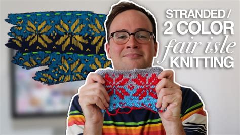 how to knit with two colors fair isle stranded knitting youtube