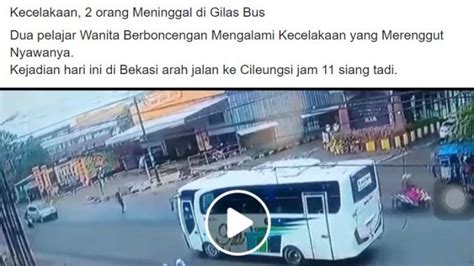 Adapun uraian kejadiannya adalah sebagai berikut : Salah Video Kecelakaan Dua Pelajar Tergilas Bus Di