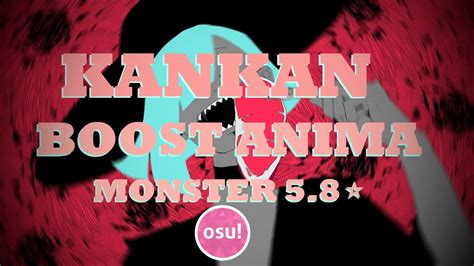 Osu Beatmap Showcase Kankan Boost Anima Monster 58⭐ Youtube