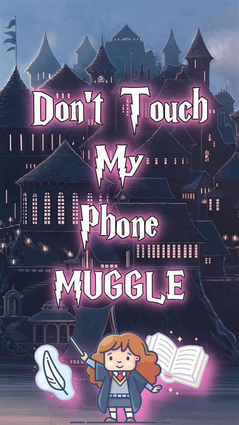 Dont Touch My Phone Muggle Harry Potter Wallpaper Phone Harry Potter