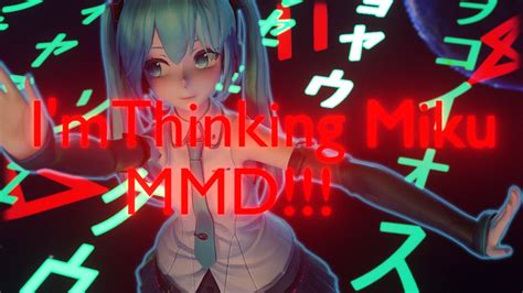 Im Thinking Miku Mmd Video Link In Description By Nottherealkirito