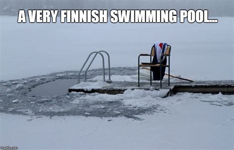It is thanks to a new wave of memes from finland that the internet has been learning more about daily life in the relatively obscure nation. Finnish pool - Imgflip