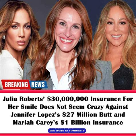 Julia Roberts 30000000 Insurance For Her Smile Does Not Seem Crazy Against Jennifer Lopezs