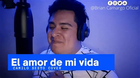 El Amor De Mi Vida Camilo Sesto Cover Youtube