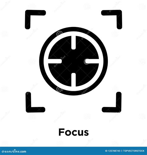 Focus Icon Vector Isolated On White Background Logo Concept Of Stock