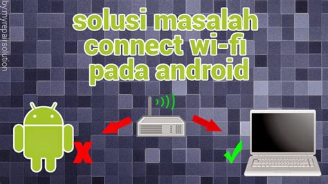 Solusi Masalah Wifi Pada Android Tidak Terkoneksi
