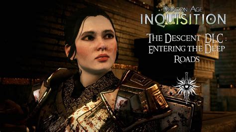 Inquisition offers a detailed walkthrough of the main story and all side quests associated with each region, detailing easily missed features and hidden lore secrets along the way. Dragon Age : Inquisition The Descent DLC : Entering the Deep Roads - YouTube