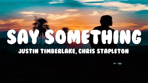 Justin Timberlake Say Something Lyrics Ft Chris Stapleton Youtube