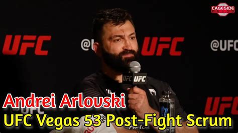 Ufc Vegas 53 Andrei Arlovski Post Fight Media Scrum Youtube