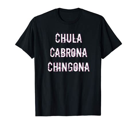 Chula Cabrona Chingona Triple Threat Latina T Shirt Zelitnovelty