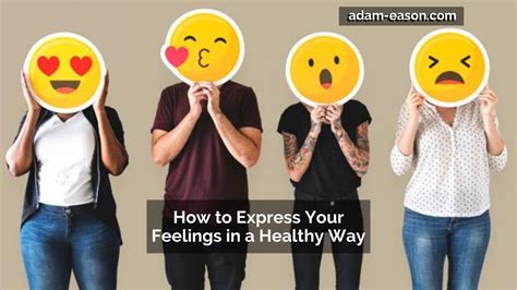 How To Express Your Feelings In A Healthy Way Adam Eason
