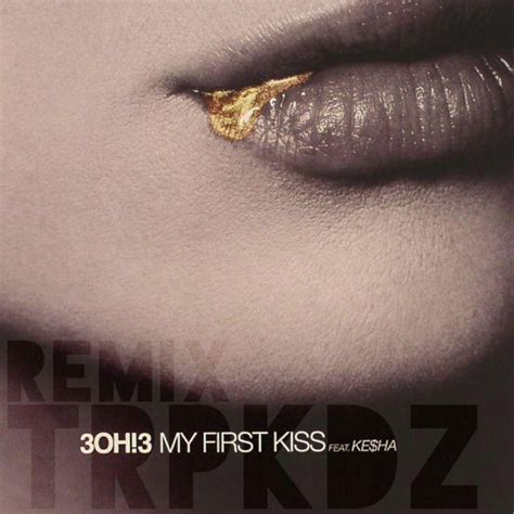Stream Oh My First Kiss Feat Ke Ha Trpkdz Remix By Trpkdz