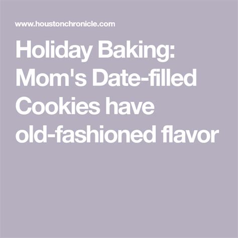 Holiday Baking Moms Date Filled Cookies Have Old Fashioned Flavor