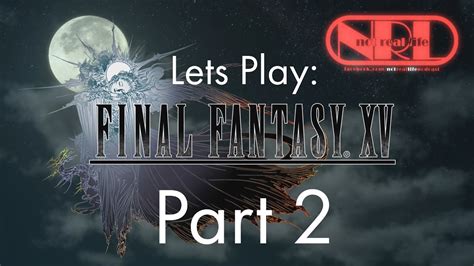 Nrl Plays Final Fantasy Xv Part 2 Youtube