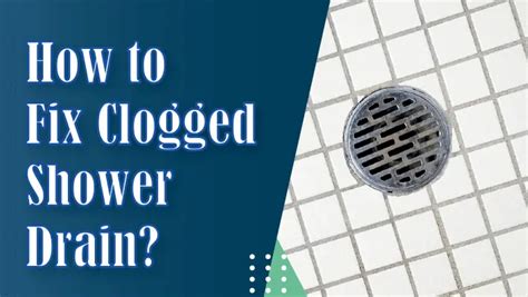 How To Fix Clogged Shower Drain