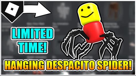 Limited Time How To Get The Hanging Despacito Spider Roblox Youtube