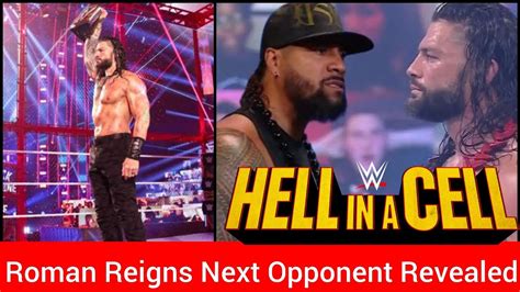 Shocking Roman Reigns Next Opponent Revealed For Wwe Hell In A Cell 2021 Youtube