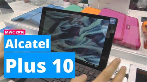 Alcatel Plus 10 Hands On Del Tablet 2 In 1 Con Windows 10 Hardware