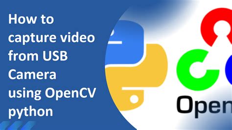 How To Capture Video From Usb Camera Using Opencv Python Vision And