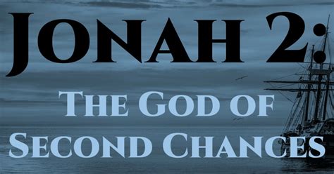 Jonah 2 The God Of Second Chances Sermons Immanuel Baptist Church