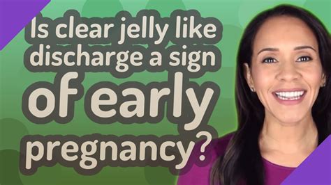 Is Clear Jelly Like Discharge A Sign Of Early Pregnancy Youtube