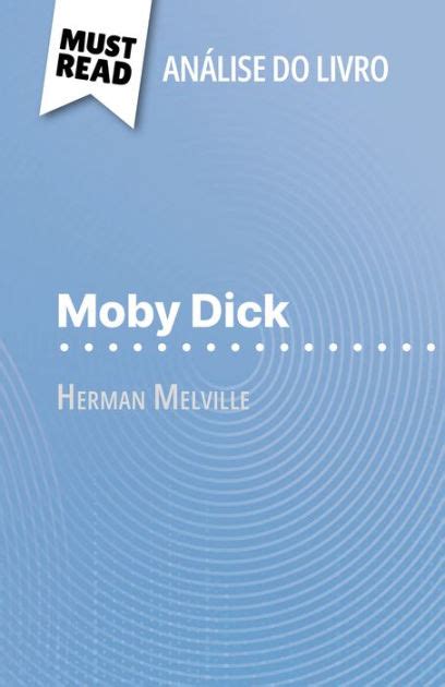 Moby Dick De Herman Melville Análise Do Livro Análise Completa E