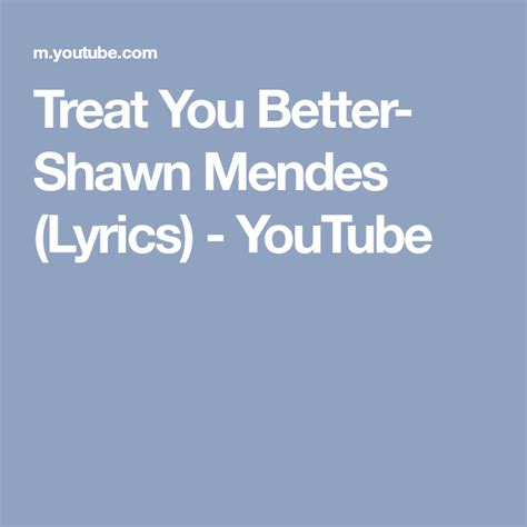 Treat You Better Shawn Mendes Lyrics Youtube Treat You Better