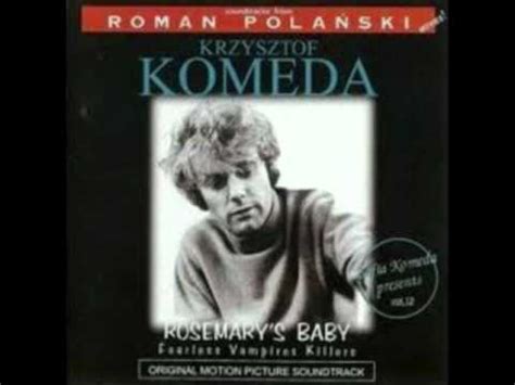 Komeda's score is rather offbeat in places considering it's attached to such an intense movie. Krzysztof Komeda - Rosemary's Baby; Dziecko Rosemary ...