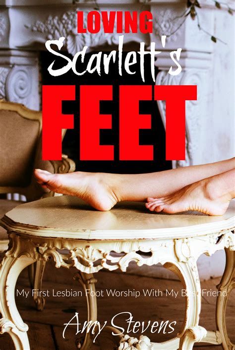loving scarlett s feet my first lesbian foot worship with my best friend by amy stevens goodreads