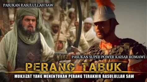 Perang Tabuk Perang Terakhir Yang Memuaskan Kaum Muslimin YouTube