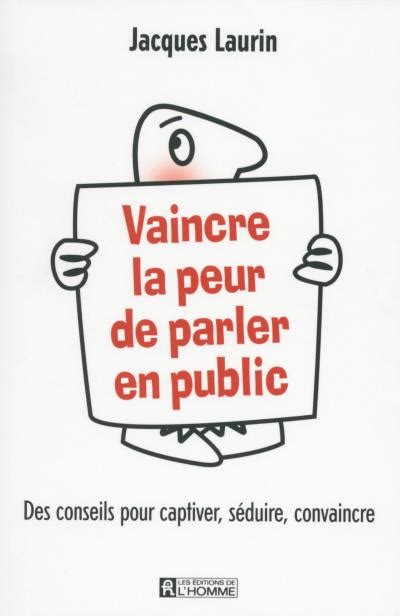 Vaincre La Peur De Parler En Public Broch Jacques Laurin Achat Livre Ou Ebook Fnac