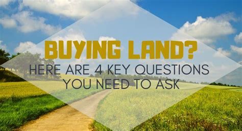 buying land here are 4 key questions you need to ask how to buy land land agent land surveying