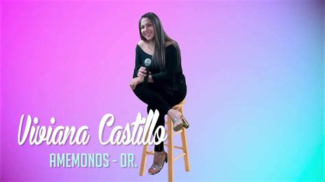 Viviana Castillo Amémonosdra Youtube