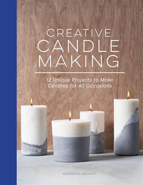 Creative Candle Making 12 Unique Projects To Make Candles For All