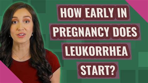How Early In Pregnancy Does Leukorrhea Start Youtube