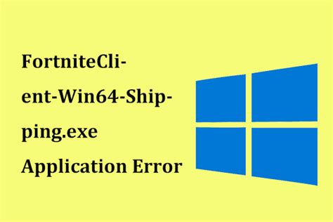 Get Fortniteclient Win Shipping Exe Application Error Fix It