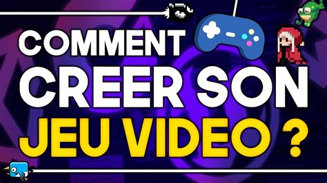 Comment Cr Er Son Jeu Vid O Tout Ce Qu Il Faut Savoir Youtube