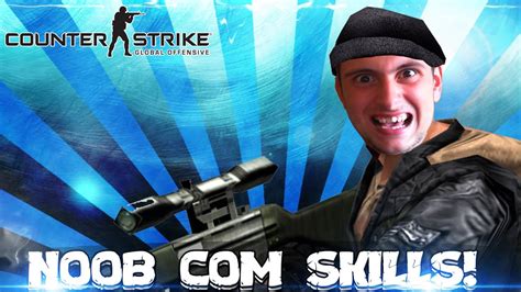 Noob Com Skills Counter Strike Global Offensive Youtube