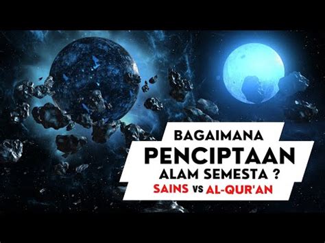 Bagaimana Penciptaan Alam Semesta Menurut Sains Dan Al Quran