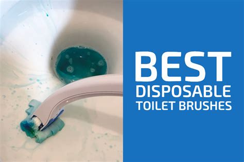Best Disposable Toilet Brushes Are They A More Hygienic Alternative