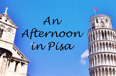 An Afternoon In Pisa Travelcolorfully