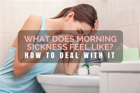 What Does Morning Sickness Feel Like And How To Deal With It