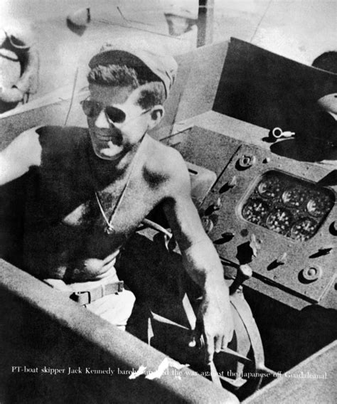 Lt John Kennedy In The Pacific During World War Ii He Was A Pt Boat