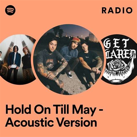 Hold On Till May Acoustic Version Radio Playlist By Spotify Spotify