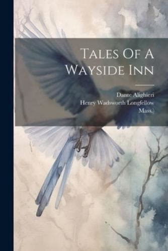 Tales Of A Wayside Inn Henry Wadsworth Longfellow Author