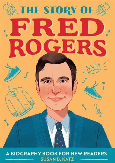 The Story Of Fred Rogers Book By Susan B Katz Official Publisher