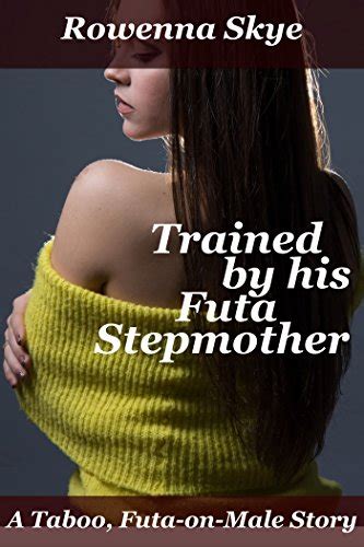 Jp Trained By His Futa Stepmother A Taboo Futa On Male