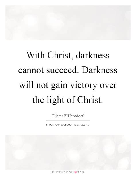 Light Over Darkness Quotes And Sayings Light Over Darkness